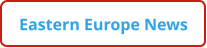 Eastern Europe News