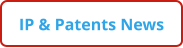 IP & Patents News