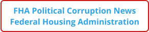 FHA Political Corruption News Federal Housing Administration