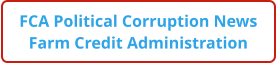 FCA Political Corruption News Farm Credit Administration