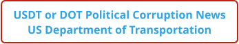 USDT or DOT Political Corruption News US Department of Transportation