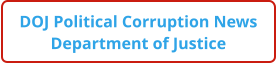 DOJ Political Corruption News Department of Justice