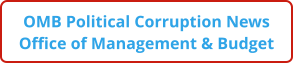 OMB Political Corruption News Office of Management & Budget